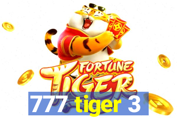 777 tiger 3